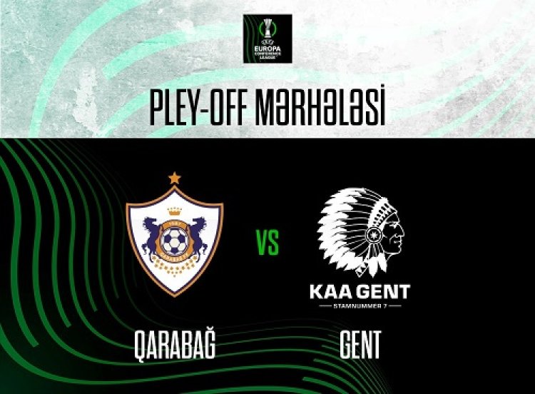 "Qarabağ"ın "Gent"lə oyunlarının başlanma saatları müəyyənləşdi