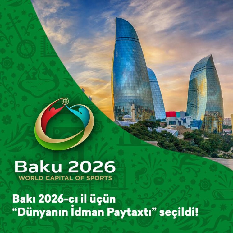Bakı şəhəri 2026-cı il üçün dünyanın "İdman paytaxtı" seçilib! 