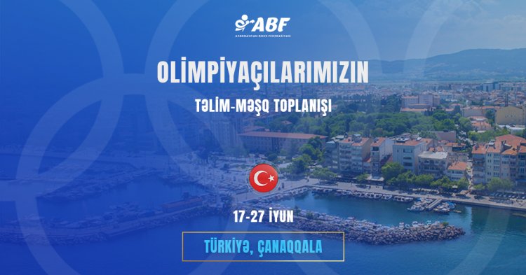 Milli komandamız olimpiadaya Çanaqqalada hazırlaşacaq