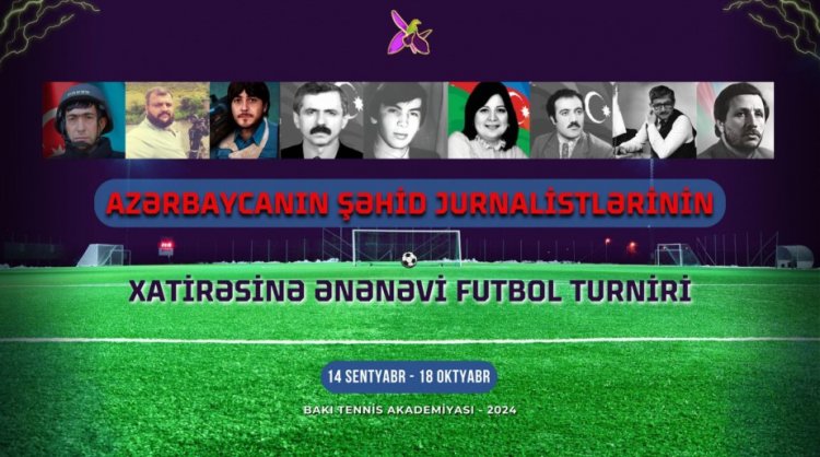   Şəhid jurnalistlərin xatirəsinə həsr edilmiş futbol turniri keçiriləcək