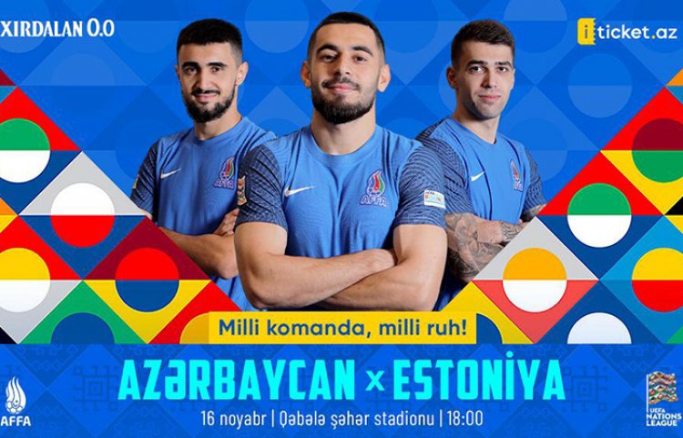 Azərbaycan - Estoniya: Biletlər satışa çıxarıldı - Millətlər Liqası